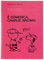 E' DOMENICA, CHARLIE BROWN! - Schulz Charles M