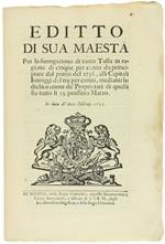 EDITTO DI SUA MAESTA' per la surrogazione di tanto Tasso in ragione di cinque per cento... alli Capitali Introggj del tre per cento... In data de' dieci Febbrajo 1735 [documento originale] - Carlo Emanuele III