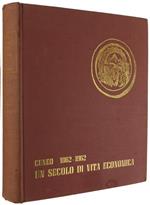 Un SECOLO DI VITA ECONOMICA - 1862-1962. Volume primo