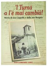 L TURNA' A L'E' MAI CAMBIA' ! Storia di una Cappella e della sua Borgata