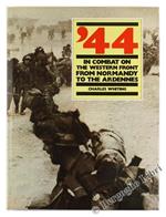 44 - IN COMBAT ON THE WESTERN FRONT FROM NORMANDY TO THE ARDENNES