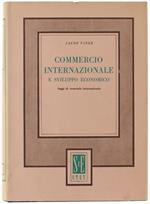 COMMERCIO INTERNAZIONALE E SVILUPPO ECONOMICO. Saggi di economia internazionale. A cura di Orlando DAlauro