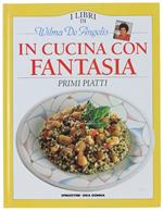 IN CUCINA CON FANTASIA : PRIMI PIATTI