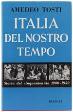 ITALIA DEL NOSTRO TEMPO. Storia del cinquantennio 1900-1950. [Prima edizione - Come nuovo] - Tosti Amedeo