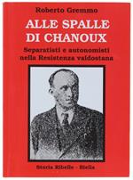 ALLE SPALLE DI CHANOUX. Separatisti e autonomisti nella Resistenza valdostana