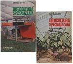 ORTICOLTURA SPECIALIZZATA. Volume I: Preparazione alla coltura delle piante ortive. Volume II: La coltivazione delle piante ortive