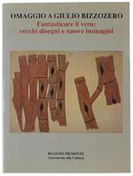 OMAGGIO A GIULIO BIZZOZERO. Fantasticare il vero: vecchi disegni e nuove immagini