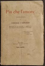 Più che l'Amore - G. D'Annunzio - Ed. Treves - 1907 - Tragedia Moderna