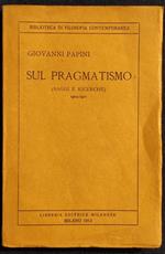 Sul Pragmatismo - Saggi e Ricerche - G. Papini - Libreria Ed. Milanese - 1913