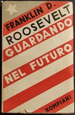 Guardando nel Futuro - F. D. Roosevelt - Ed. Bompiani - 1933