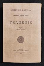 Scrittori d'Italia - Tragedie - F. Della Valle - Laterza - 1939