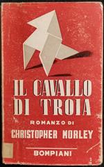 Il Cavallo di Troia - C. Morley - Bompiani - 1942 - Romanzo