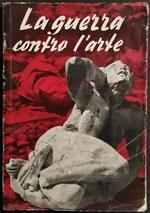 La Guerra Contro l'Arte - Ed. Domus - 1944