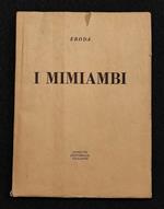 I Mimiambi - Eroda - Ist. Ed. Italiano - 1948 I Ed
