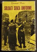 Soldati senza Uniforme - G. Pesce - Ed. di Cultura Sociale - 1950