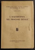L' Acquiescenza nel Processo Penale - C. Massa - Ed. Jovene - 1954