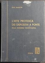 L' Arte Protesica dei Dispositivi a Ponte - U. Mancini - Ed. Patron - 1956