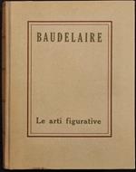 Baudelaire - Le Arti Figurative - S. De Simone - UTET - 1961