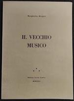 Il Vecchio Musico - M. Morgari - Ed. Torino Grafica - 1963