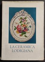 La Ceramica Lodigiana - Ed. Gorlich - 1964