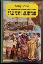 La Storia delle Comunicazioni - Trasporti Marittimi - Ed. De Agostini - 1965