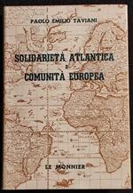 Solidarietà Atlantica e Comunità Europea - P. Taviani - Le Monnier - 1966