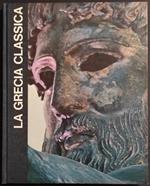 La Greca Classica - Le Grandi Età dell'Uomo - Ed. Mondadori - 1966