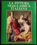 La Pittura Neoclassica Italiana - A.O. della Chiesa - Ed. Fratelli Melita - 1967