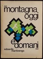 Montagna Oggi E Domani - E. Martinengo - Tipografia Stiga - 1968