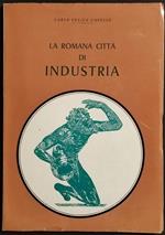 La Romana Città di Industria - C. F. Capello - Ed. Astesano - 1972