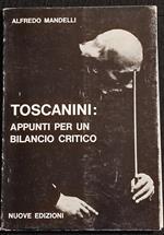 Toscanini: Appunti per un Bilancio Critico - A. Mandelli - Nuove Ed. - 1972