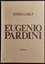 Eugenio Pardini - L'Opera Pittorica e Grafica - E. Carli - Carpena - 1973