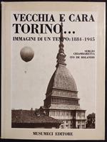 Vecchia e Cara Torino... - Immagini 1884-1945 - Ed. Musumeci - 1979