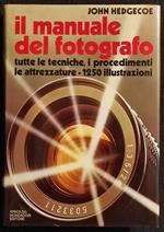 Il Manuale del Fotografo - J. Hedgecoe - Mondadori - 1980