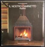 Il Nostro Caminetto Nuovo - V. Buonassisi - Ed. Cavallotti - 1982