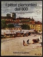 I Pittori Piemontesi dell'800 - Ed. Il Quadrato - 1984