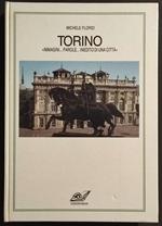 Torino - Immagini Parole Inedito di una Città - M. Florio - Ed. Milvia - 1985