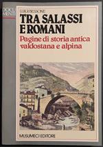 Tra Salassi e Romani - Storia Antica Valdostana e Alpina - Ed. Musumeci - 1985