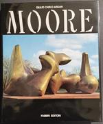 Le Grandi Monografie Scultori d'Oggi - Moore - G.C. Argan - Ed. Fabbri - 1987