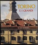 Torino e i Grandi - Le Case Raccontano - R. Rossotti - Ed. Il Capitello - 1990