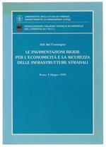 Le Pavimentazioni Rigide Per L'economicità E La Sicurezza Delle Infrastrutture Stradali. Atti Del Convegno. Roma, 9 Giugno 1999