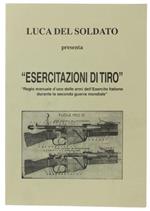 Esercitazioni Di Tiro. Parte I: Armi E Servizo Di Armamento. Parte Ii: Tiro. Reprint A Cura Di Luca Del Soldato: 