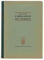 L' Irrigazione Dei Terreni. Opere E Tecnica