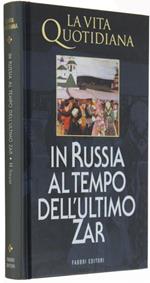 La Vita Quotidiana In Russia Al Tempo Dell'ultimo Zar