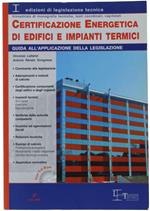 Certificazione Energetica Di Edifici E Impianti Termici. Guida All'applicazione Della Legislazione. Con Cd-Rom Allegato