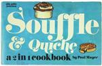 Souffle' & Quiche: A 2 In 1 Cookbook