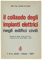 Il Collaudo Degli Impianti Elettrici Secondo Le Vigenti Norme Del C.E.I. E Del D.P.R. 27 Aprile 1955, N-547