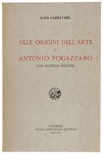 Alle Origini Dell'arte Di Antonio Fogazzaro (Con Lettere Inedite)