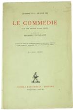 Le Commedie. Volume Primo. A Cura Di Michele Catalano. Pubblicate Sotto Il Patrocinio Della R. Accademia Di Italia E Del Comitato Ferrarese Per Le Onoranze Al Poeta