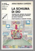 La schiuma di Dio – viaggio nel mondo religioso tra cercatori dello spirito ed eros virgineo